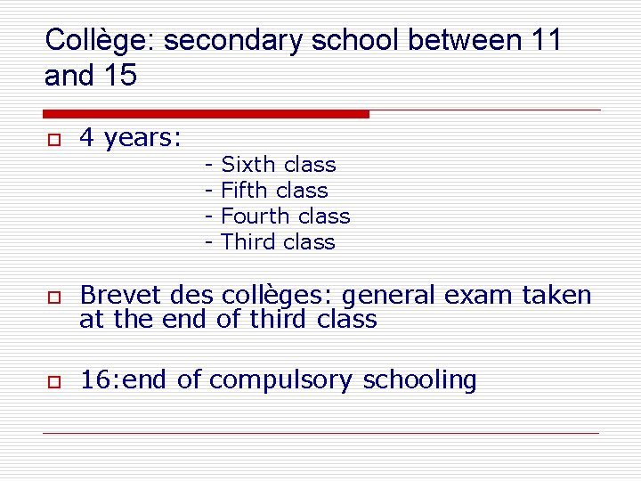 Collège: secondary school between 11 and 15 o 4 years: - Sixth class Fifth