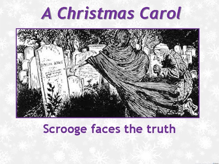 A Christmas Carol Scrooge faces the truth 