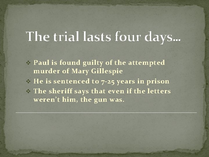 The trial lasts four days… v Paul is found guilty of the attempted murder The trial lasts four days… v Paul is found guilty of the attempted murder