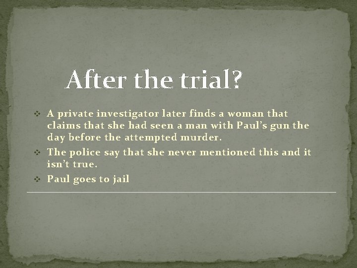 After the trial? v A private investigator later finds a woman that claims that After the trial? v A private investigator later finds a woman that claims that
