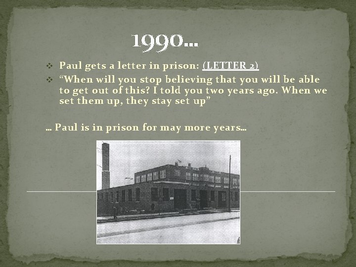 1990… v Paul gets a letter in prison: (LETTER 2) v “When will you 1990… v Paul gets a letter in prison: (LETTER 2) v “When will you