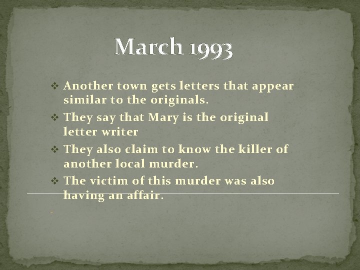 March 1993 v Another town gets letters that appear similar to the originals. v March 1993 v Another town gets letters that appear similar to the originals. v