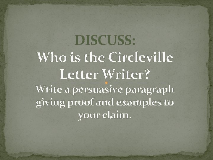 DISCUSS: Who is the Circleville Letter Writer? Write a persuasive paragraph giving proof and DISCUSS: Who is the Circleville Letter Writer? Write a persuasive paragraph giving proof and
