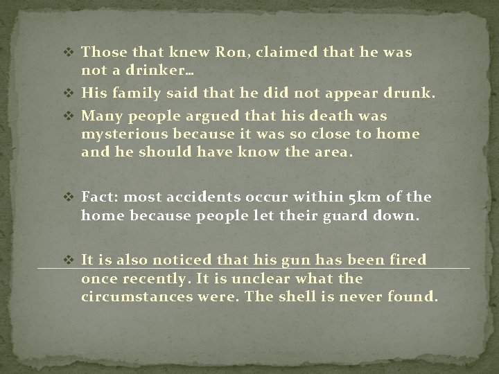 v Those that knew Ron, claimed that he was not a drinker… v His v Those that knew Ron, claimed that he was not a drinker… v His