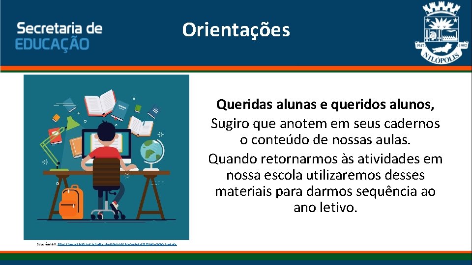 Orientações Queridas alunas e queridos alunos, Sugiro que anotem em seus cadernos o conteúdo