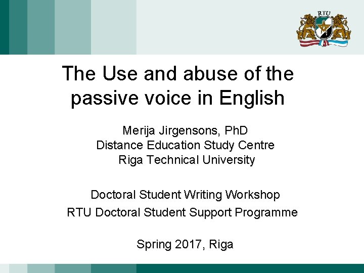 The Use and abuse of the passive voice in English Merija Jirgensons, Ph. D