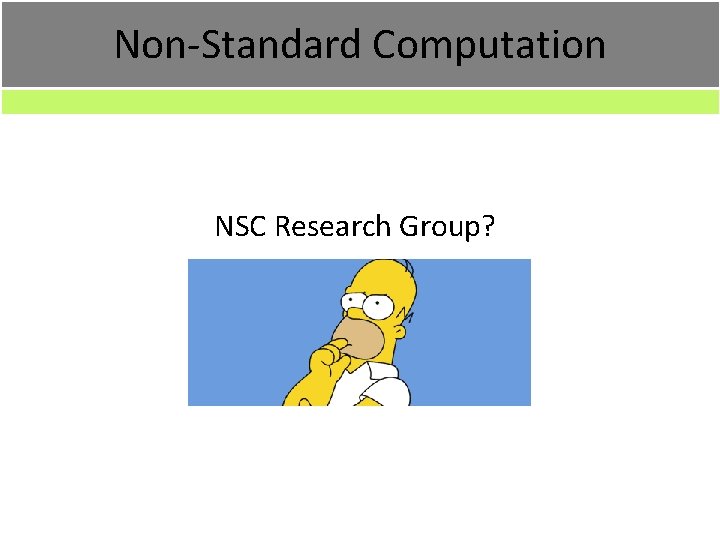 Non-Standard Computation NSC Research Group? 