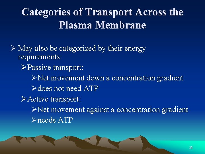 Categories of Transport Across the Plasma Membrane Ø May also be categorized by their