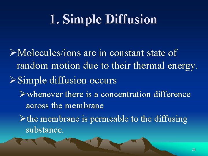 1. Simple Diffusion ØMolecules/ions are in constant state of random motion due to their