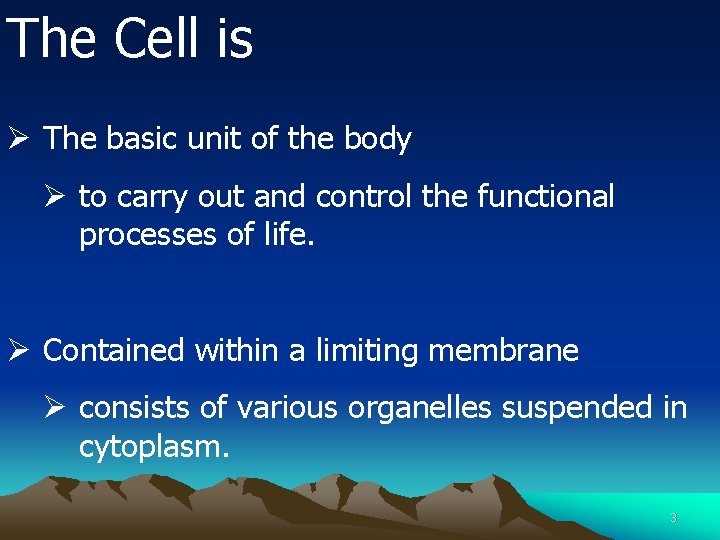 The Cell is Ø The basic unit of the body Ø to carry out