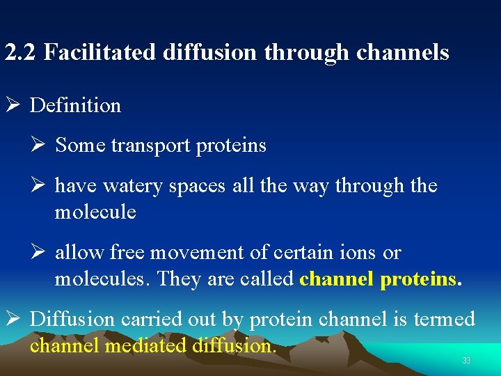 2. 2 Facilitated diffusion through channels Ø Definition Ø Some transport proteins Ø have