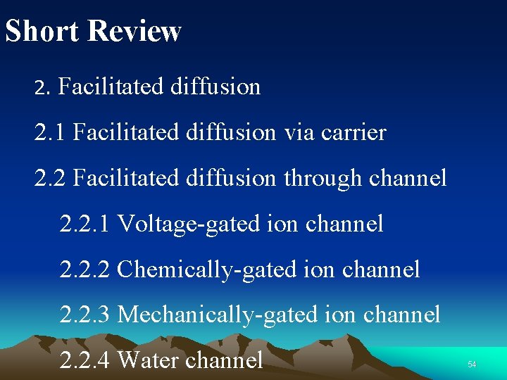 Short Review 2. Facilitated diffusion 2. 1 Facilitated diffusion via carrier 2. 2 Facilitated