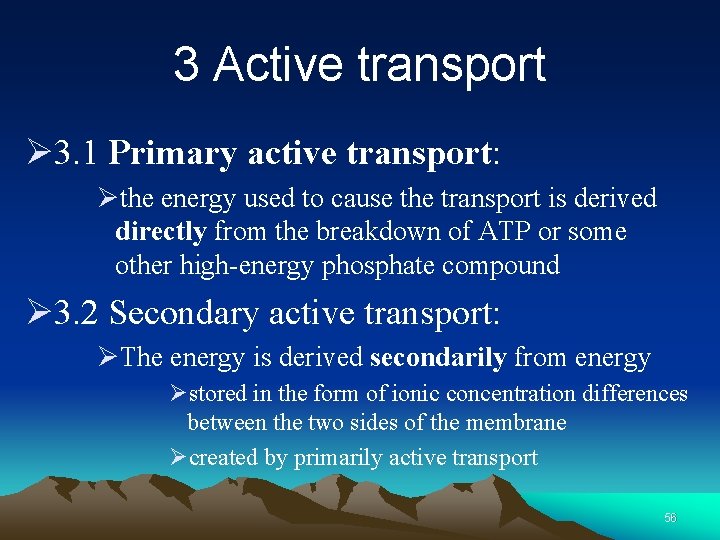 3 Active transport Ø 3. 1 Primary active transport: Øthe energy used to cause