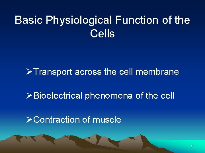 Basic Physiological Function of the Cells ØTransport across the cell membrane ØBioelectrical phenomena of
