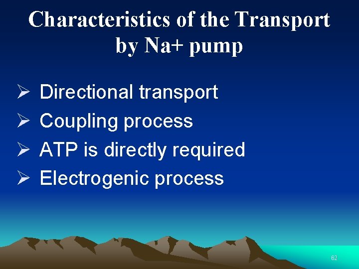 Characteristics of the Transport by Na+ pump Ø Ø Directional transport Coupling process ATP