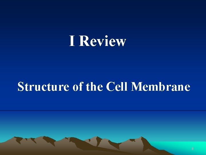 I Review Structure of the Cell Membrane 8 