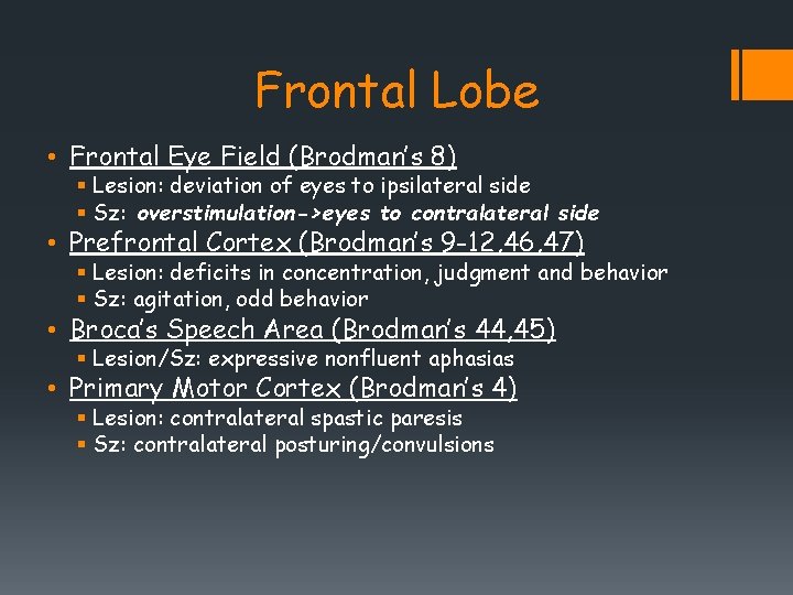 Frontal Lobe • Frontal Eye Field (Brodman’s 8) § Lesion: deviation of eyes to