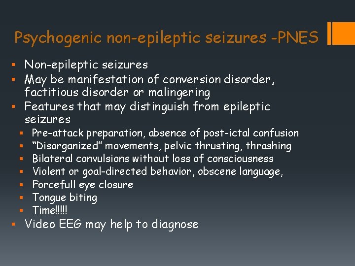 Psychogenic non-epileptic seizures -PNES § Non-epileptic seizures § May be manifestation of conversion disorder,