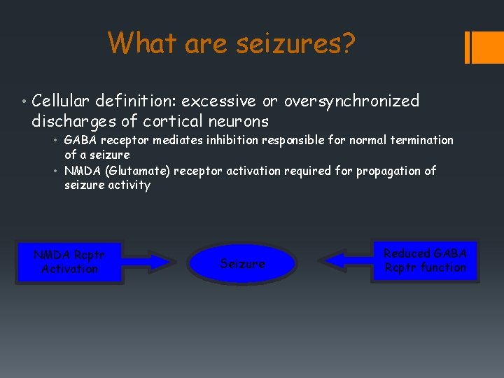 What are seizures? • Cellular definition: excessive or oversynchronized discharges of cortical neurons •