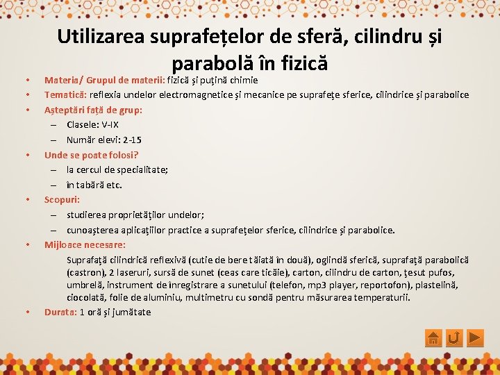  • • Utilizarea suprafețelor de sferă, cilindru și parabolă în fizică Materia/ Grupul