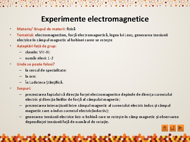 Experimente electromagnetice • • • Materia/ Grupul de materii: fizică Tematică: electromagnetism, forță electromagnetică,
