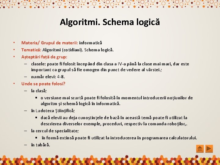 Algoritmi. Schema logică • • Materia/ Grupul de materii: informatică Tematică: Algoritmi (cotidiani). Schema
