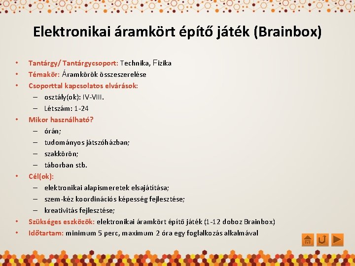 Elektronikai áramkört építő játék (Brainbox) • • Tantárgy/ Tantárgycsoport: Technika, Fizika Témakör: Áramkörök összeszerelése