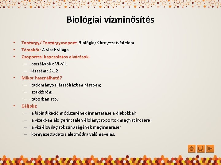 Biológiai vízminősítés • • • Tantárgy/ Tantárgycsoport: Biológia/Környezetvédelem Témakör: A vizek világa Csoporttal kapcsolatos