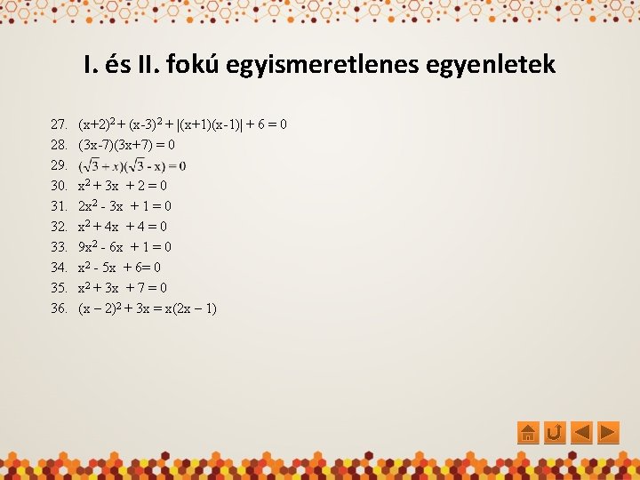 I. és II. fokú egyismeretlenes egyenletek 27. 28. 29. 30. 31. 32. 33. 34.