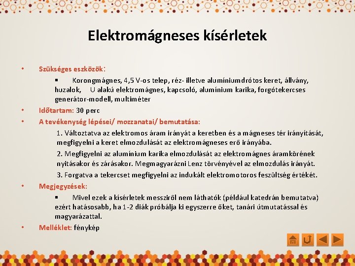 Elektromágneses kísérletek • • • Szükséges eszközök: § Korongmágnes, 4, 5 V-os telep, réz-