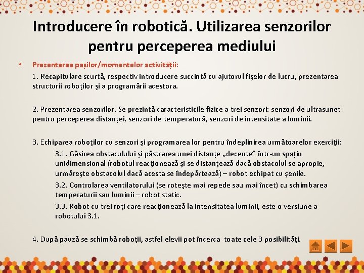 Introducere în robotică. Utilizarea senzorilor pentru perceperea mediului • Prezentarea pașilor/momentelor activității: 1. Recapitulare