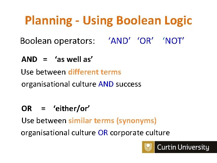 Planning - Using Boolean Logic Boolean operators: ‘AND’ ‘OR’ ‘NOT’ AND = ‘as well