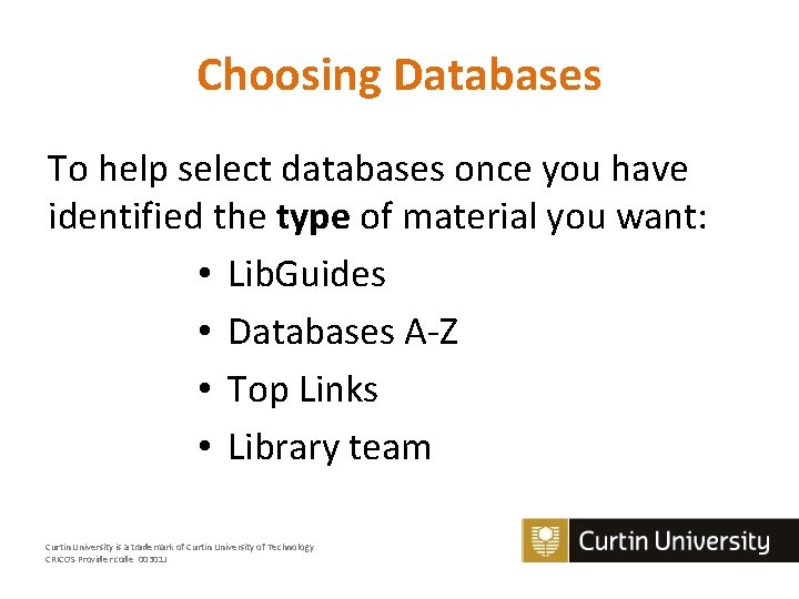 Choosing Databases To help select databases once you have identified the type of material