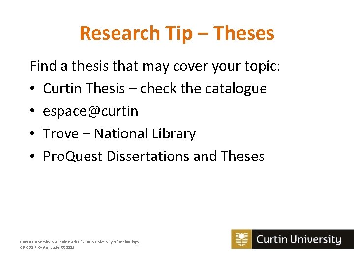 Research Tip – Theses Find a thesis that may cover your topic: • Curtin