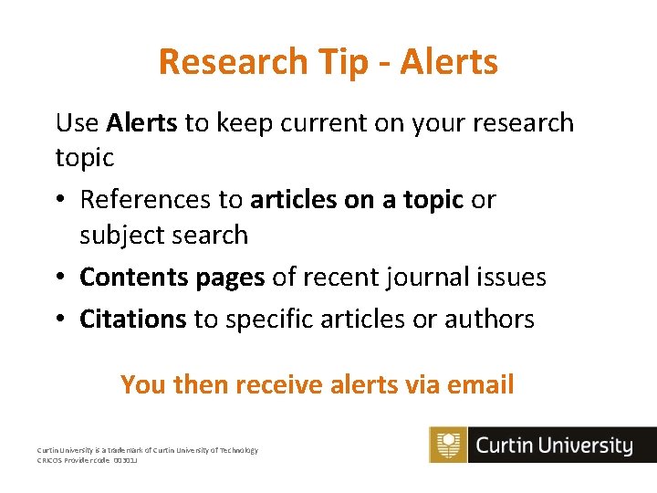 Research Tip - Alerts Use Alerts to keep current on your research topic •