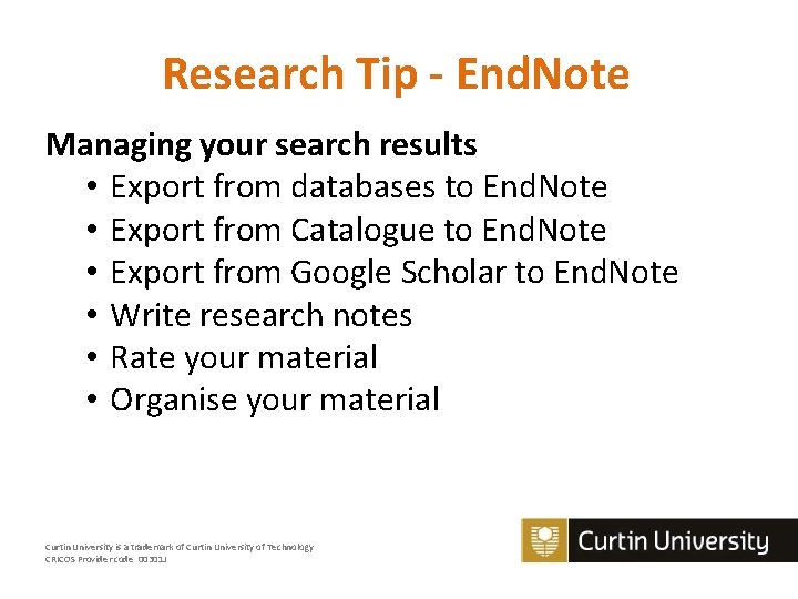 Research Tip - End. Note Managing your search results • Export from databases to