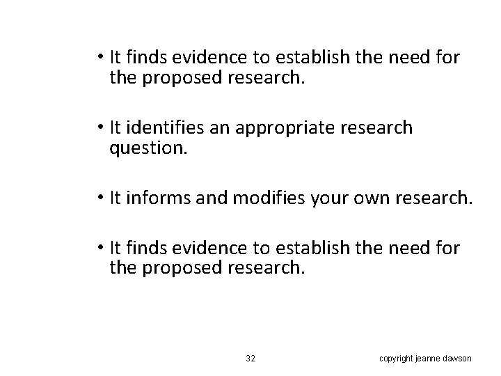  • It finds evidence to establish the need for the proposed research. •