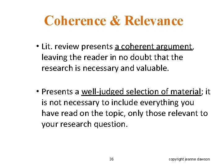 Coherence & Relevance • Lit. review presents a coherent argument, leaving the reader in