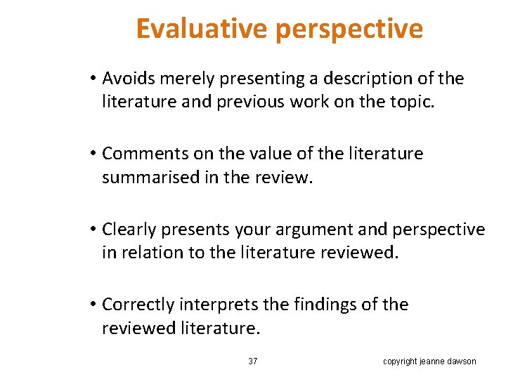 Evaluative perspective • Avoids merely presenting a description of the literature and previous work