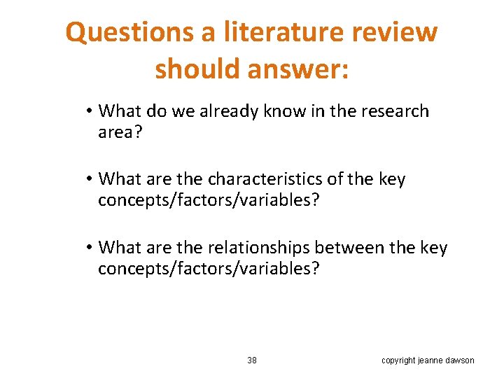 Questions a literature review should answer: • What do we already know in the