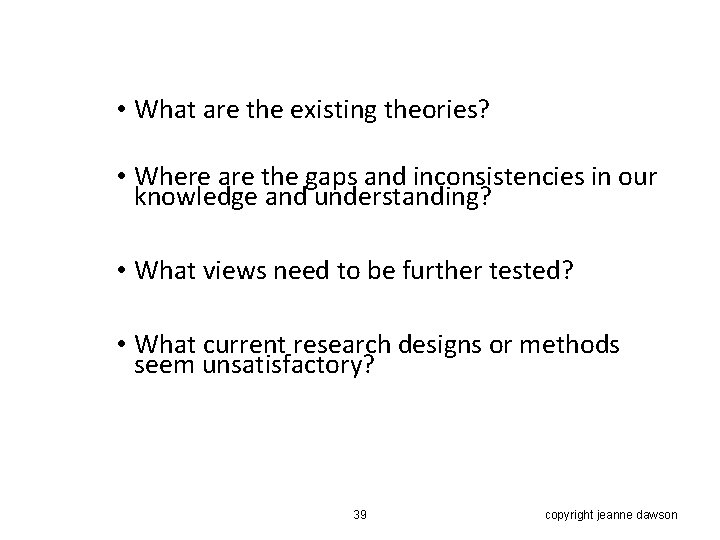  • What are the existing theories? • Where are the gaps and inconsistencies