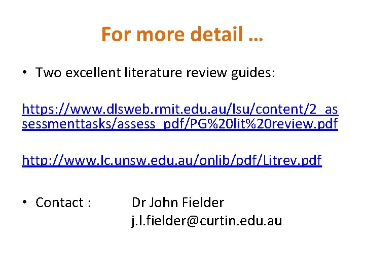 For more detail … • Two excellent literature review guides: https: //www. dlsweb. rmit.