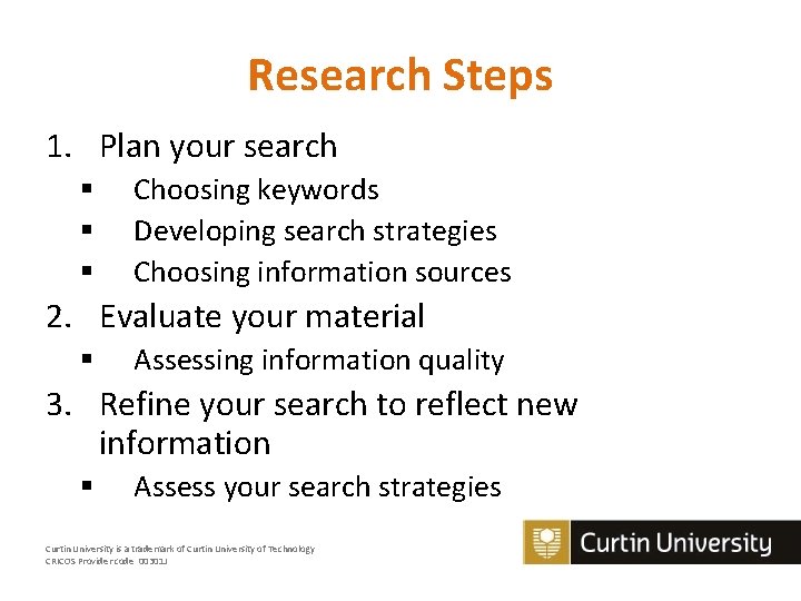 Research Steps 1. Plan your search § § § Choosing keywords Developing search strategies