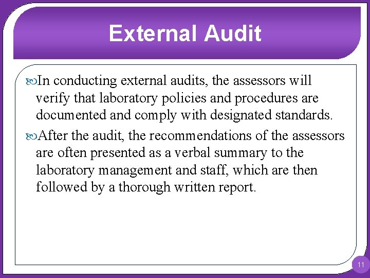 External Audit In conducting external audits, the assessors will verify that laboratory policies and