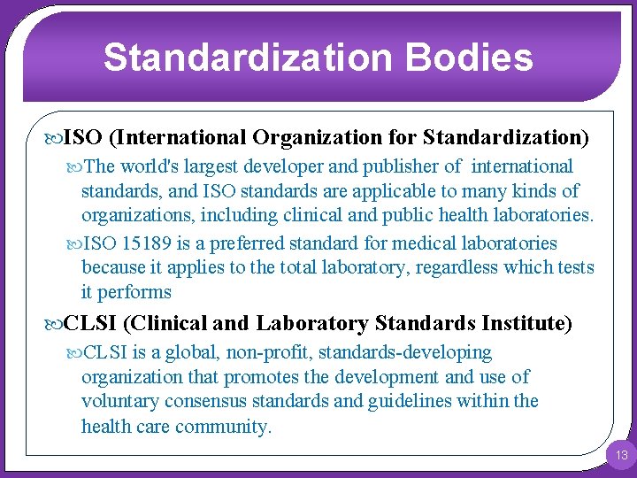 Standardization Bodies ISO (International Organization for Standardization) The world's largest developer and publisher of