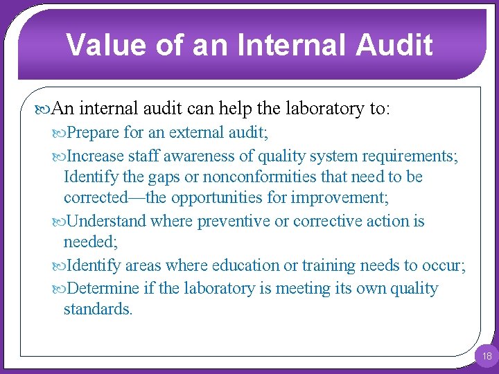 Value of an Internal Audit An internal audit can help the laboratory to: Prepare