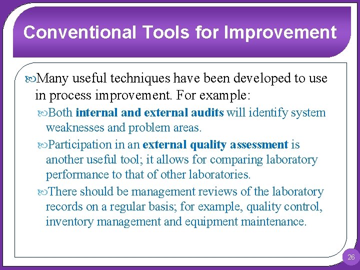 Conventional Tools for Improvement Many useful techniques have been developed to use in process
