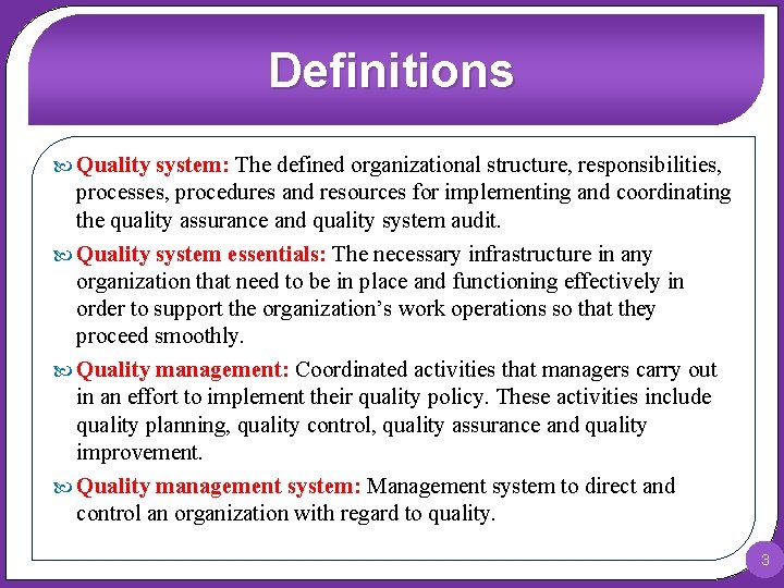 Definitions Quality system: The defined organizational structure, responsibilities, processes, procedures and resources for implementing