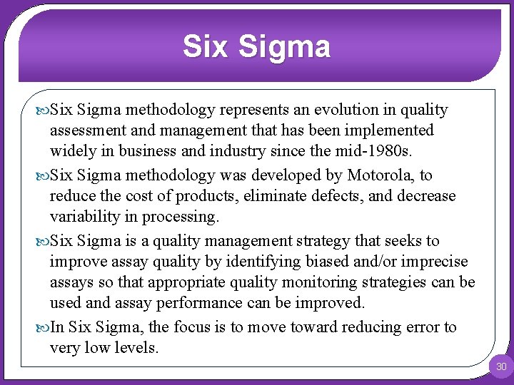 Six Sigma methodology represents an evolution in quality assessment and management that has been