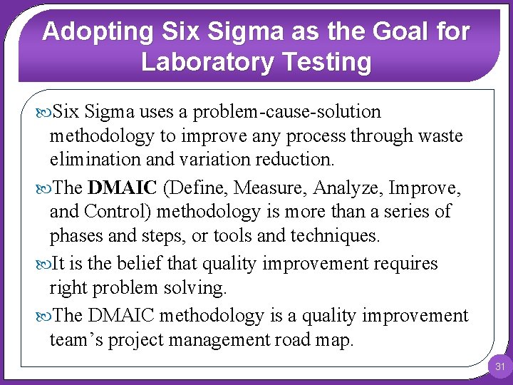 Adopting Six Sigma as the Goal for Laboratory Testing Six Sigma uses a problem-cause-solution